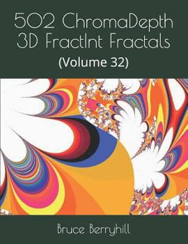 Paperback 502 ChromaDepth 3D FractInt Fractals: (Volume 32) Book