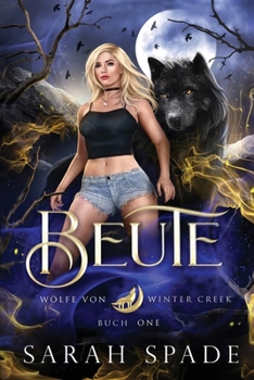 Beute: Ein paranormaler, romantischer Shifter Liebesroman (Wölfe von Winter Creek) (German Edition)