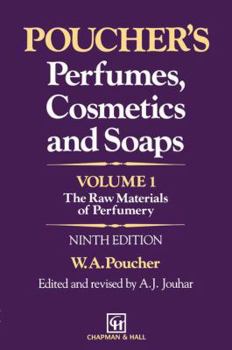 Poucher's Perfumes, Cosmetics and Soaps - Volume 1: The Raw Materials of Perfumery