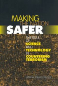 Paperback Making the Nation Safer: The Role of Science and Technology in Countering Terrorism Book