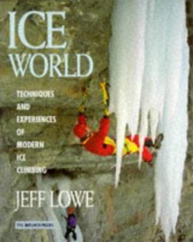 Paperback Ice World: Techniques and Experiences of Modern Ice Climbing Book