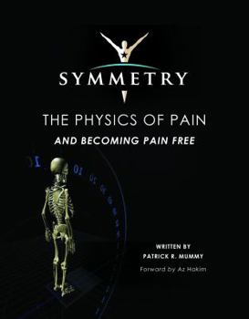 Paperback Symmetry: The Physics of Pain, and Becoming Pain Free Book