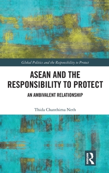 Hardcover ASEAN and the Responsibility to Protect: An Ambivalent Relationship Book