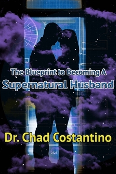 Paperback The Blueprint to Becoming a Supernatural Husband Book