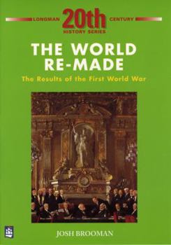 Paperback The World Re-Made: The Results of the First World War Book