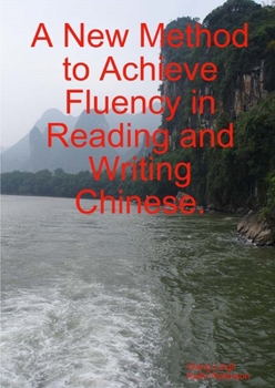 Paperback A New Method to Achieve Fluency in Reading and Writing Chinese. Book