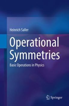 Paperback Operational Symmetries: Basic Operations in Physics Book