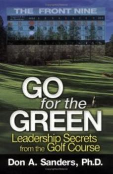 Hardcover Go for the Green: Leadership Secrets from the Golf Course (the Front Book