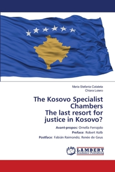 Paperback The Kosovo Specialist Chambers The last resort for justice in Kosovo? Book