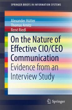 Paperback On the Nature of Effective Cio/CEO Communication: Evidence from an Interview Study Book