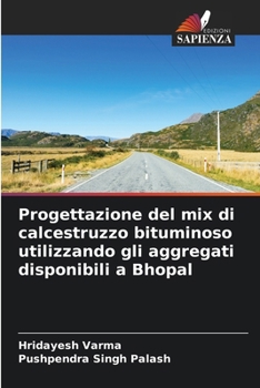 Paperback Progettazione del mix di calcestruzzo bituminoso utilizzando gli aggregati disponibili a Bhopal [Italian] Book