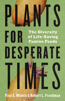 Hardcover Plants for Desperate Times: The Diversity of Life-Saving Famine Foods Book