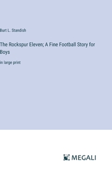 Hardcover The Rockspur Eleven; A Fine Football Story for Boys: in large print Book