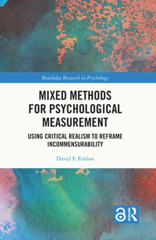 Hardcover Mixed Methods for Psychological Measurement: Using Critical Realism to Reframe Incommensurability Book