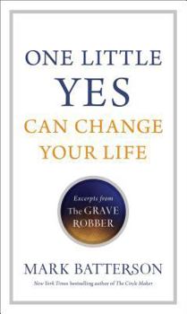 Paperback One Little Yes Can Change Your Life: Excerpts from the Grave Robber Book