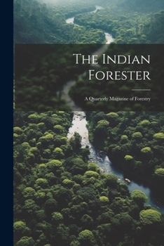 Paperback The Indian Forester; a Quarterly Magazine of Forestry Book