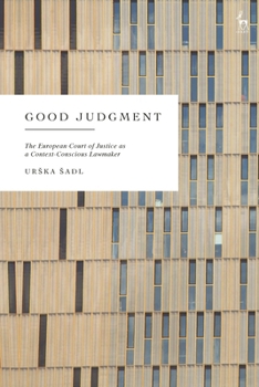 Paperback Good Judgment: The European Court of Justice as a Context-Conscious Lawmaker Book
