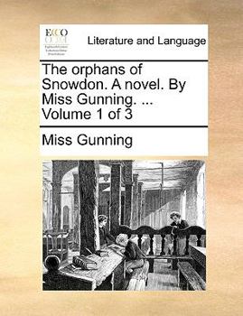 Paperback The Orphans of Snowdon. a Novel. by Miss Gunning. ... Volume 1 of 3 Book