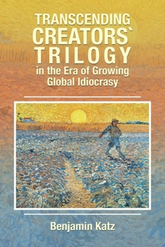 Paperback Transcending Creators` Trilogy in the Era of Growing Global Idiocrasy Book