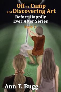 Off to Camp and Discovering Art - Book #3 of the Before Happily Ever After series