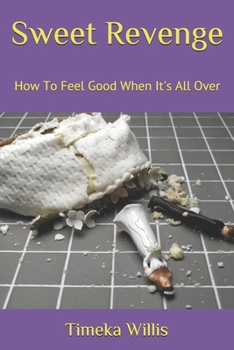 Paperback Sweet Revenge: How To Feel Good When It's All Over Book