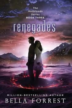 Renegades - Book #3 of the Hotbloods