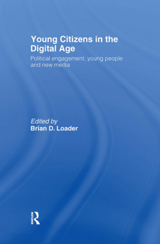 Hardcover Young Citizens in the Digital Age: Political Engagement, Young People and New Media Book