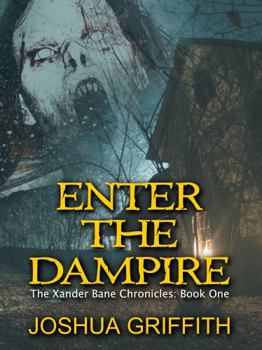 Paperback Enter The Dampire: The Xander Bane Chronicles: Book One Book