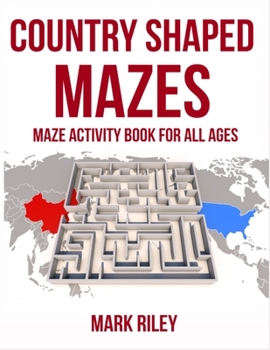 Paperback Country Shaped Mazes: This Country mixed shaped Maze Puzzle Activity Book is the perfect introduction to learn about maze puzzles and Countr Book