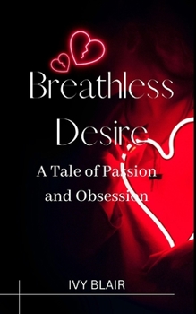 Paperback Breathless Desire: A Tale of Passion and Obsession Book