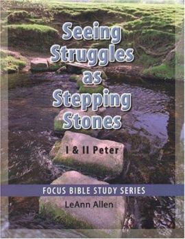 Seeing Struggles as Stepping Stones - 1 & 2 Peter (Focus Bible Study Series)