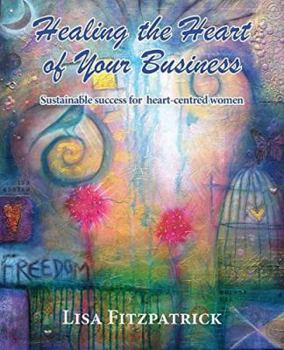 Paperback Healing the Heart of Your Business Book