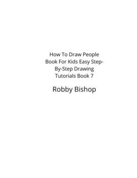 Paperback How To Draw People Book For Kids Easy Step-By-Step Drawing Tutorials Edition 7 Book