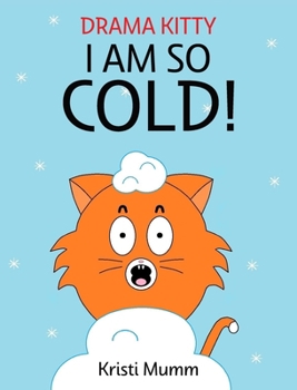 Hardcover I Am So Cold!: Drama Kitty Book