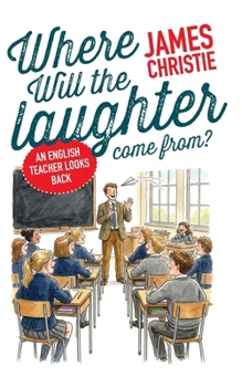 Where Will the Laughter Come From?: An English Teacher Looks Back