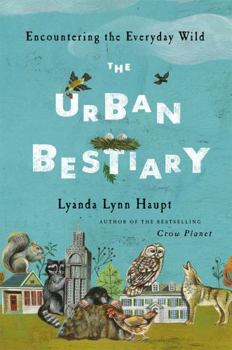 Hardcover The Urban Bestiary: Encountering the Everyday Wild Book