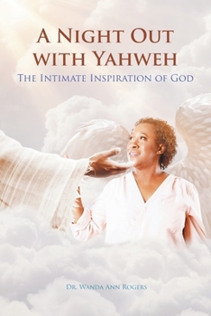 Paperback A Night Out with Yahweh: The Intimate Inspiration of God Book