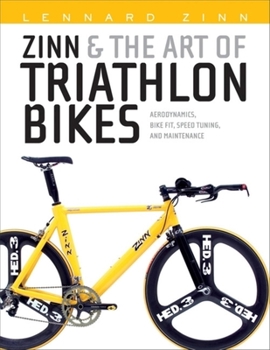 Paperback Zinn & the Art of Triathlon Bikes: Aerodynamics, Bike Fit, Speed Tuning, and Maintenance Book