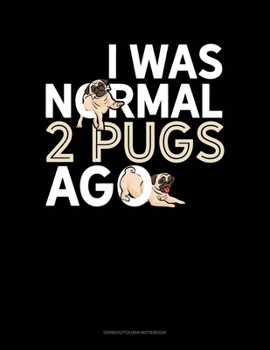 Paperback I Was Normal 2 Pugs Ago: Genkouyoushi Notebook Book