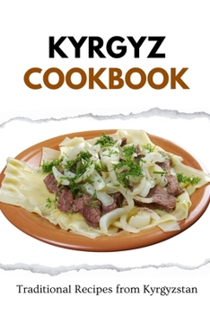 Paperback Kyrgyz Cookbook: Traditional Recipes from Kyrgyzstan Book