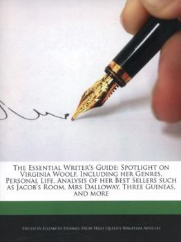 Paperback The Essential Writer's Guide: Spotlight on Virginia Woolf, Including Her Genres, Personal Life, Analysis of Her Best Sellers Such as Jacob's Room, M Book
