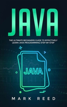 Paperback Java: The Ultimate Beginners Guide to Effectively Learn Java Programming Step-by-Step Book