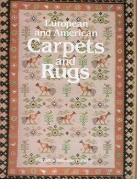 European and American Carpets and Rugs: A History of the Hand-Woven Decorative Floor Coverings of Spain, France, Great Britain, Scandinavia, Belgium