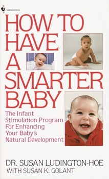 Mass Market Paperback How to Have a Smarter Baby: The Infant Stimulation Program for Enhancing Your Baby's Natural Development Book
