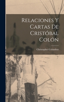 Hardcover Relaciones y cartas de Cristóbal Colón [Spanish] Book