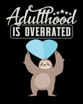 Paperback Adulthood Is Overrated: Funny Sloth Notebook 2020 Monthly Planner Dated Journal 8" x 10" 110 pages Book