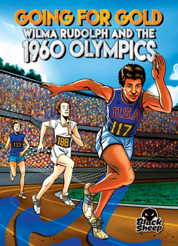 Library Binding Going for Gold: Wilma Rudolph and the 1960 Olympics Book
