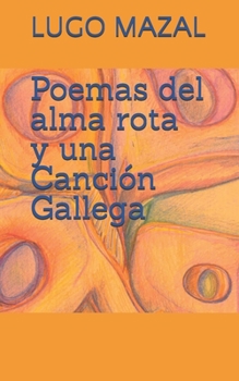 Paperback Poemas del Alma Rota y una Canción Gallega [Spanish] Book