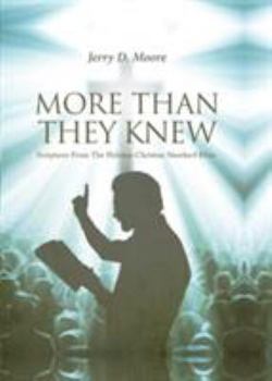More Than They Knew: Scriptures From The Holman Christian Standard Bible