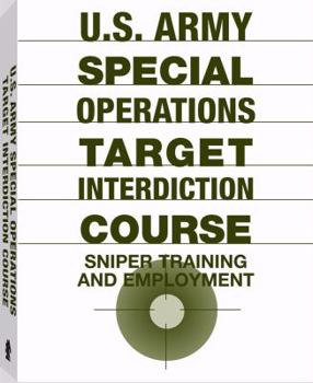 Paperback U.S. Army Special Operations Target Interdiction Course: Sniper Training and Employment Book